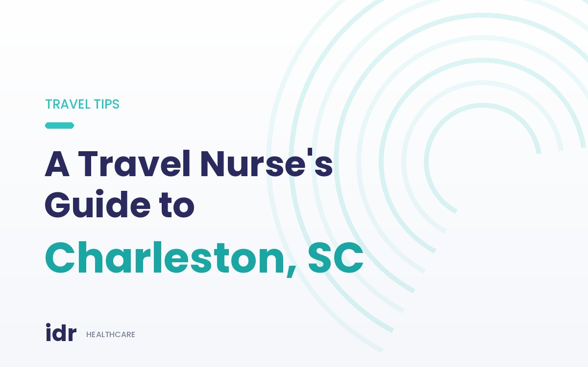 A Travel Nurse's Guide to Charleston, SC